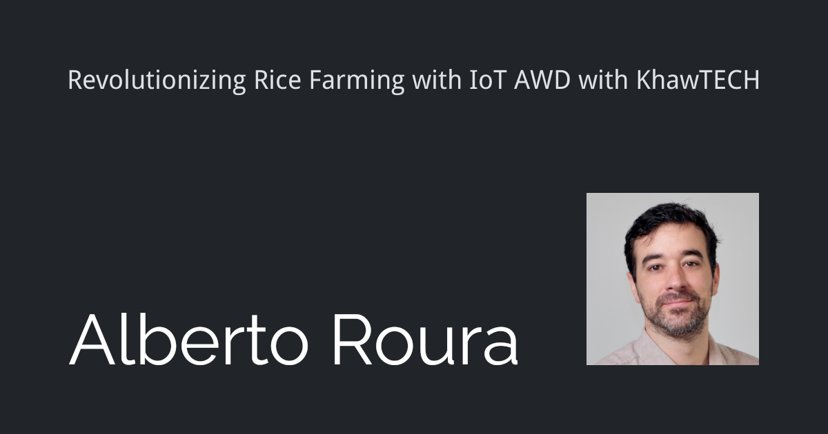 Awd Rice Eh Revolutionizing Rice Farming with IoT AWD with KhawTECH - Alberto Roura